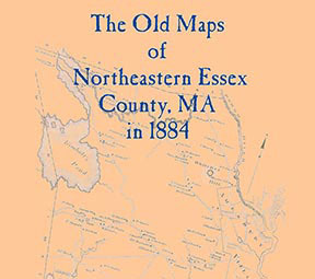 The Old Maps of Northeastern Essex County, Massachusetts in 1884