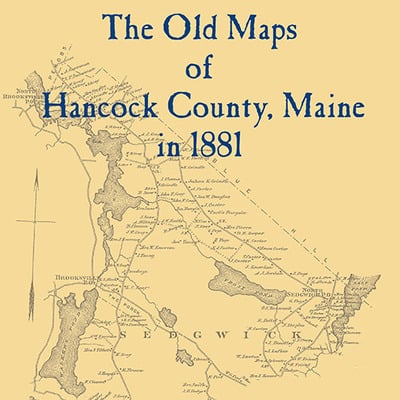 The Old Maps of Hancock County, Maine in 1881