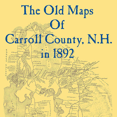 The Old Maps of Carroll County, New Hampshire in 1892