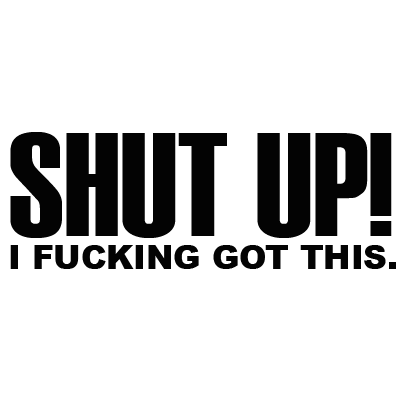 SHUT UP!