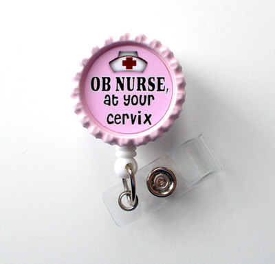 Ob nurse at your cervix - name badge holder - cute badge reels - ob nurse badge - labor and delivery nurse badge