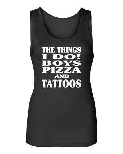 THE THINGS I DO Ladies Tank # 966