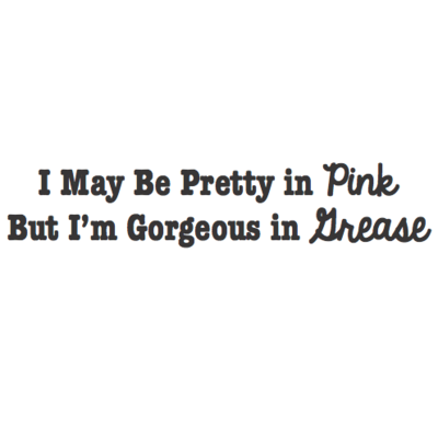 Pretty in Grease
