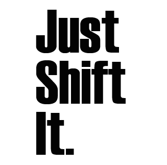 Just Shift It.