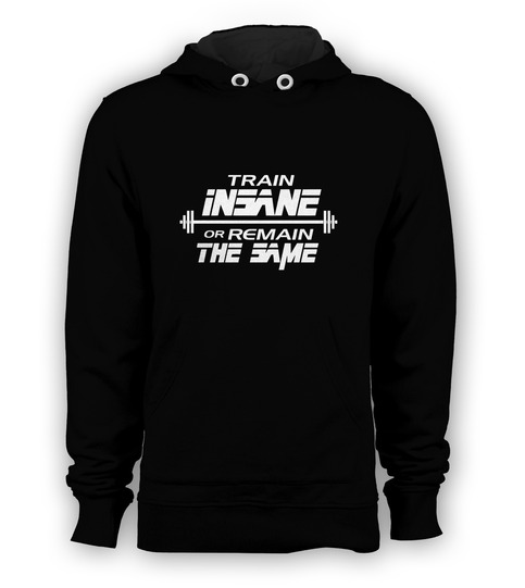 TRAIN INSANE or REMAIN THE SAME Men's Pullover Hoodie Bodybuilding Gym Fitness Sweatshirt Workout Training Sweater Black