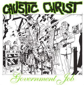 CAUSTIC CHRIST - Government Job