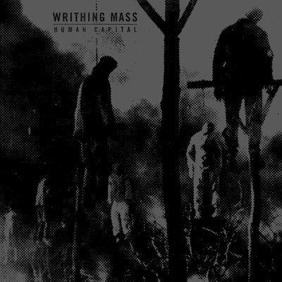 Writhing Mass - Human Capital EP