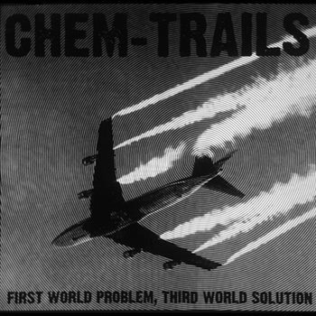 CHEM-TRAILS "First World Problem, Third World Solution"