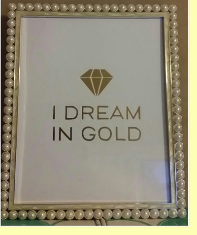 FRAMED "I DREAM IN GOLD" 8x10 Inspirational Glimmer & Pearl Quotes Collection