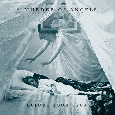 A MURDER OF ANGELS : <br/>BEFORE YOUR EYES