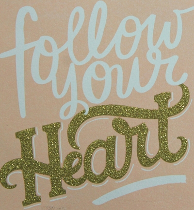 "FOLLOW YOUR HEART" 5x5 Inspirational Glimmer Quotes Collection