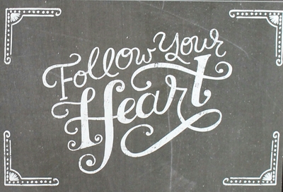 PRINT "FOLLOW YOUR HEART" 4 X 6  Chalkboard Quotes Collection
