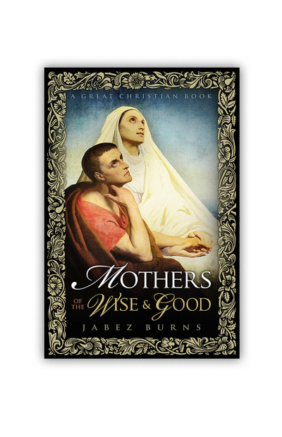 Mothers of The Wise and Good by Jabez Burns