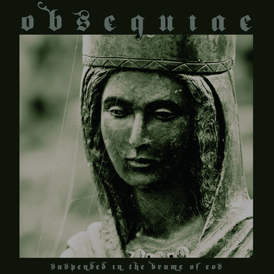 OBSEQUIAE "Suspended in the Brume of Eos"