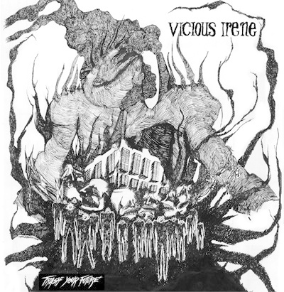 VICIOUS IRENE - "Trash Your Future" EP