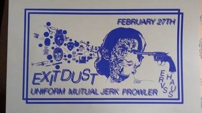 Exit Dust Uniform Mutual Jerk Prowler screen printed show poster