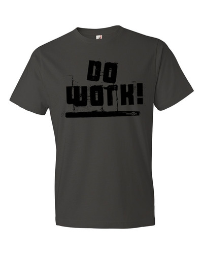 Do Work! t-shirt