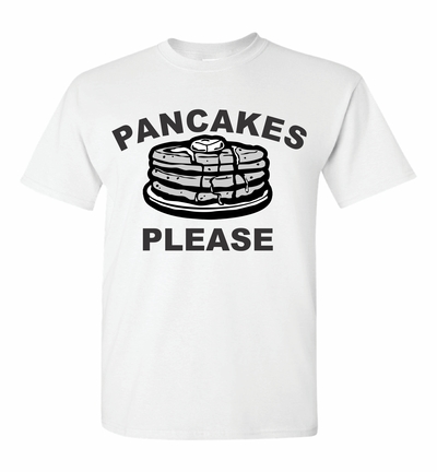PANCAKES PLEASE Unisex T-Shirt # 4001W