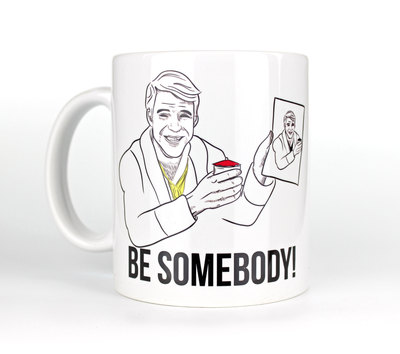 Be Somebody! - Coffee Mug