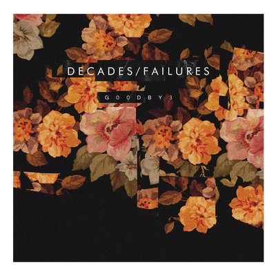 Decades/Failures "G00DBY3" LP