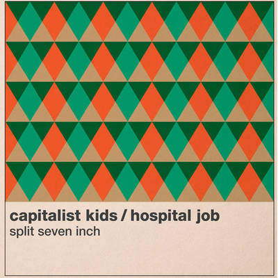 CAPITALIST KIDS/HOSPITAL JOB SPLIT 7"