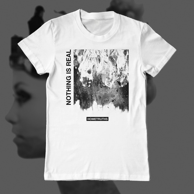 Hometruths - Nothing Is Real T-Shirt