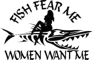 Fish fear me sexy women want me fishing outdoor vinyl decal Permanent handmade window sticker