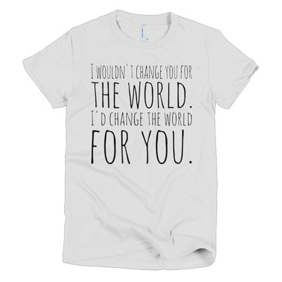 I'd change the world for you Short sleeve women's t-shirt