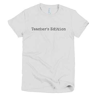 Teacher's Edition Short sleeve women's t-shirt