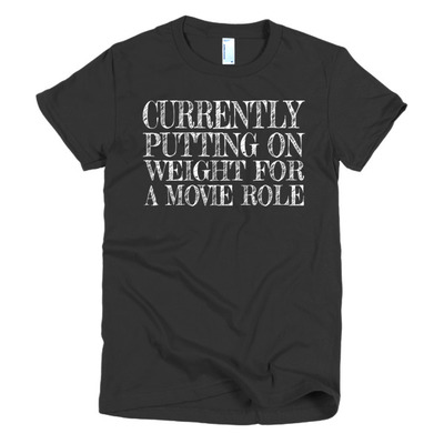 Putting on Weight for a Movie Role Short sleeve women's t-shirt