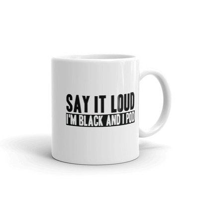 I'm Black And I Pod Mug made in the USA