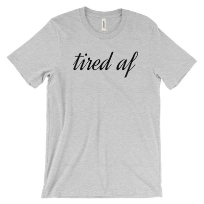 Tired af Unisex short sleeve t-shirt
