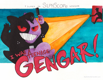 I was a teenage gengar!