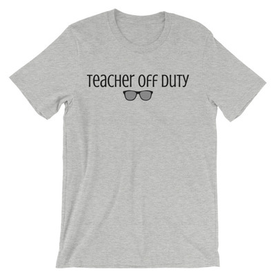 Teacher Off Duty Unisex short sleeve t-shirt