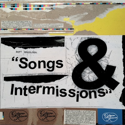 Soft Shoulder "Songs and Intermissions" LP (GGGR-090)