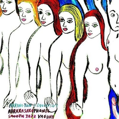 Arrington de Dionyso “Abraxasaxophonic Smooth Jazz Vagina” LP (GGGR-047)