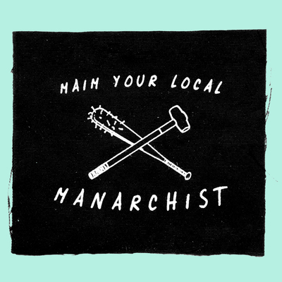 Maim your local manarchist - screen-printed patch on canvas - Thumbnail 2