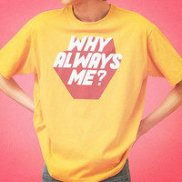 Unisex Yellow WHY ALWAYS ME T-shirt - Thumbnail 2