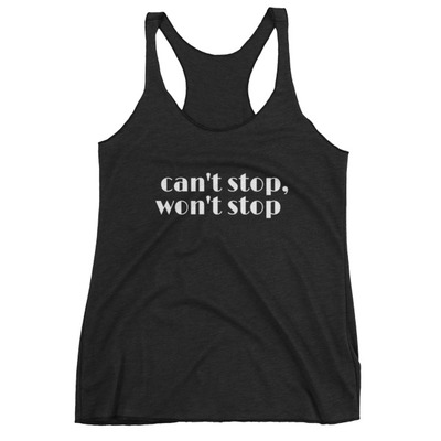 Can't Stop, Won't Stop Women's tank top