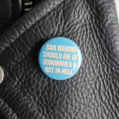 Dan Marino Should Die of Gonorrhea & Rot in Hell - 1" Pinback Button