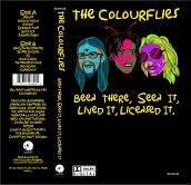 The Colourflies "Been There, Seen It, Lived It, Licensed It" CS (Ltd. to 100)