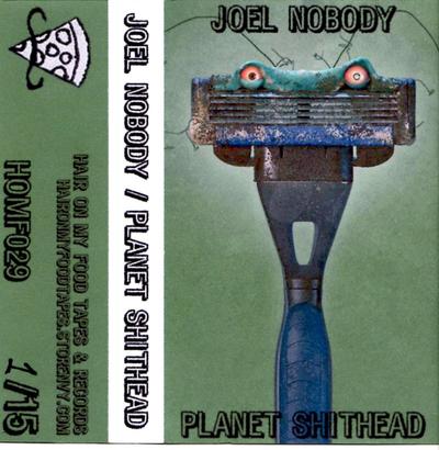 HOMF029 - Joel Nobody / Planet Shithead split c20 cassette