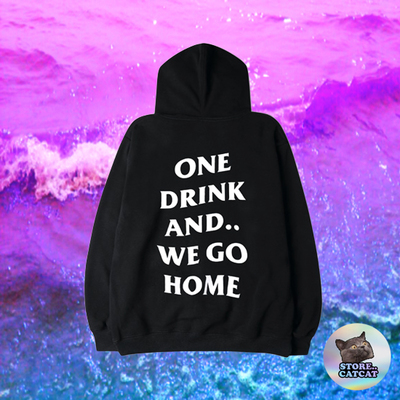ONE DRINK AND WE GO HOME HOODIE IN WHITE TEXT