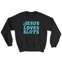Jesus Loves Sluts Unisex Sweatshirt - Thumbnail 1