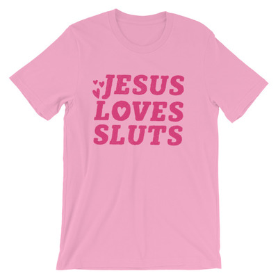 Jesus Loves Sluts Pink Short-Sleeve Unisex T-Shirt