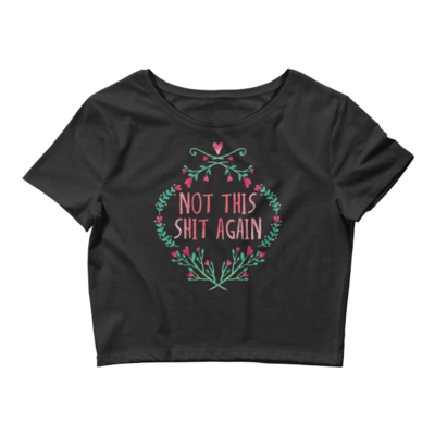 Not Again ☆ Women’s Crop Tee