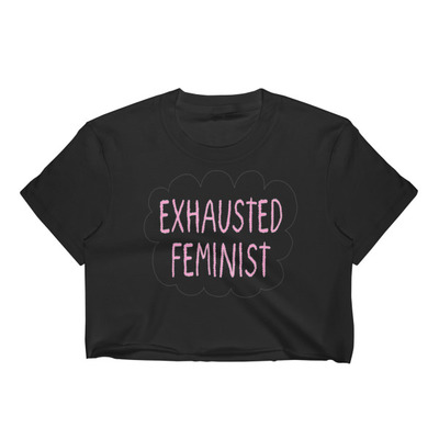 Exhausted Feminist Crop Top