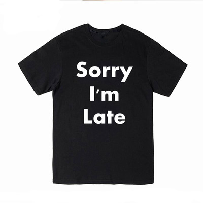 SORRY I'M LATE TEE IN BLACK
