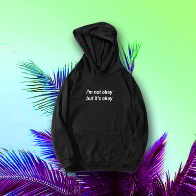 Free Shipping-"I'M NOT OKAY BUT IT'S OKAY" HOODIES