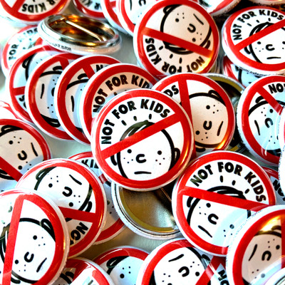 NOT FOR KIDS - 1" Pinback Button